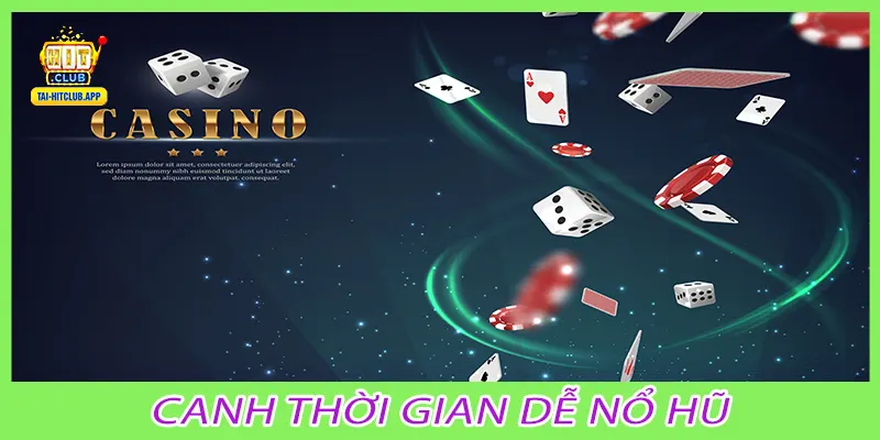 Canh thời gian dễ nổ hũ