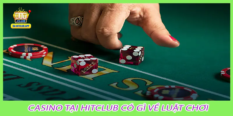 Casino tại hitclub có gì về luật chơi
