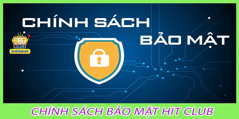 Chính sách bảo mật HIT CLUB