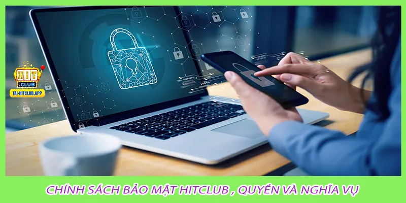Chính sách bảo mật HitClub , quyền và nghĩa