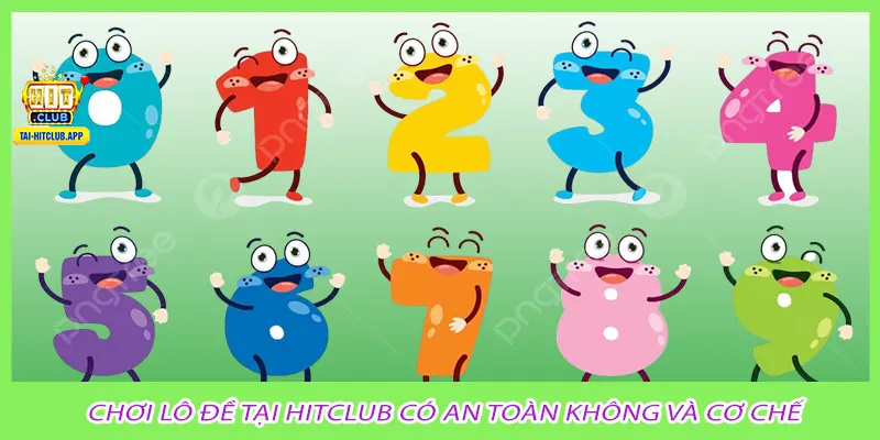 Chơi lô đề tại hitclub có an toàn không và cơ chế