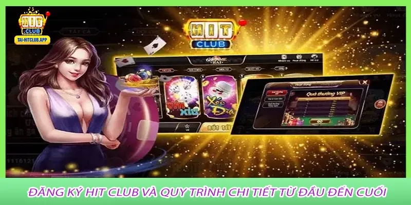 Đăng ký Hit Club và quy trình chi tiết từ đầu đến cuối