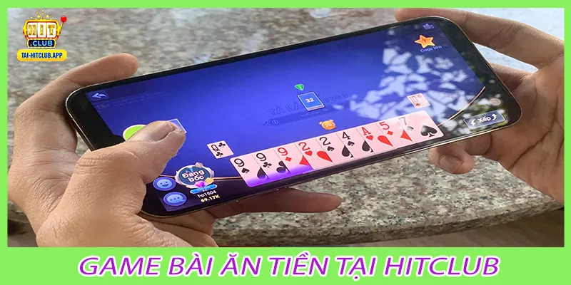 Game bài ăn tiền tại hitclub
