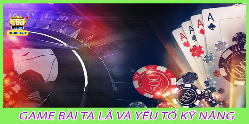 Game bài tá lả và yếu tố kỹ năng