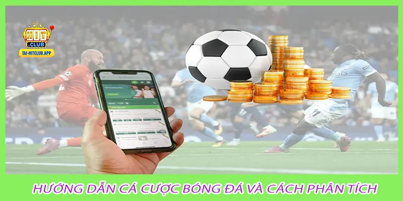 Hướng dẫn cá cược bóng đá và cách phân tích