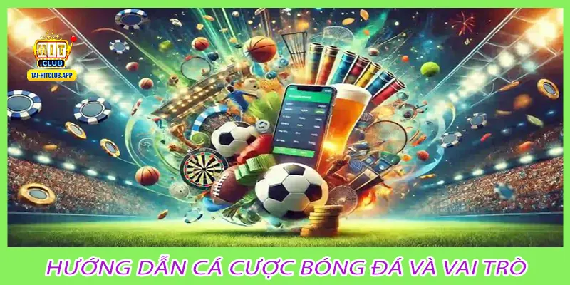 Hướng dẫn cá cược bóng đá và vai trò
