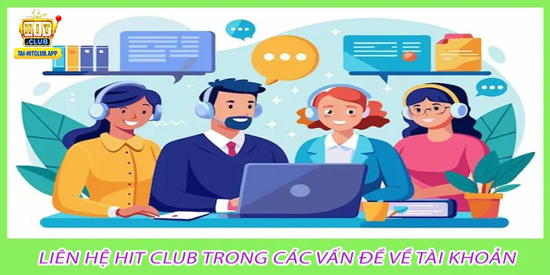 Liên hệ Hit Club trong các vấn đề về tài khoản