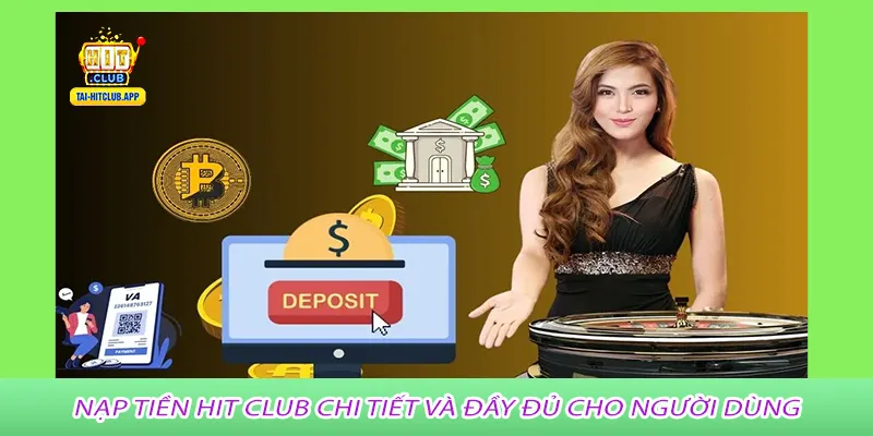 Nạp tiền hit club chi tiết và đầy đủ cho người dùng