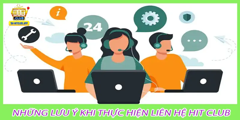 Những lưu ý khi thực hiện liên hệ Hit Club