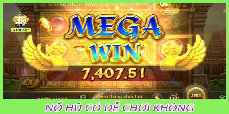 Nổ hũ có dễ chơi không